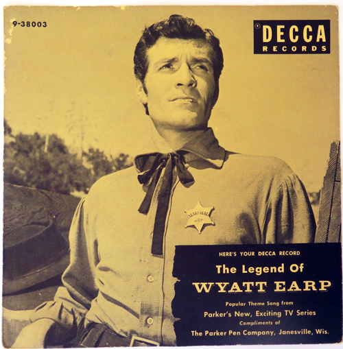 Parker Pen Wyatt Earp TV Show Sponsership 45 RPM Record. Decca 38003 - Ralph Young, "The Legend of Wyatt Earp"